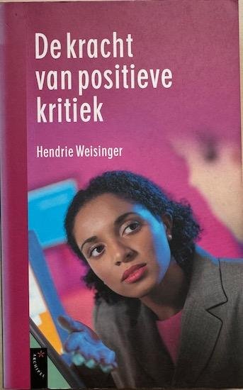 Weisinger, Hendrie - DE KRACHT VAN POSITIEVE KRITIEK.