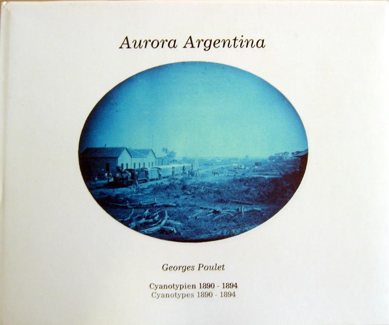 POULET,G. - Aurora Argentina Cyanotypes 1890-1894. Santa Fé to Tucuman