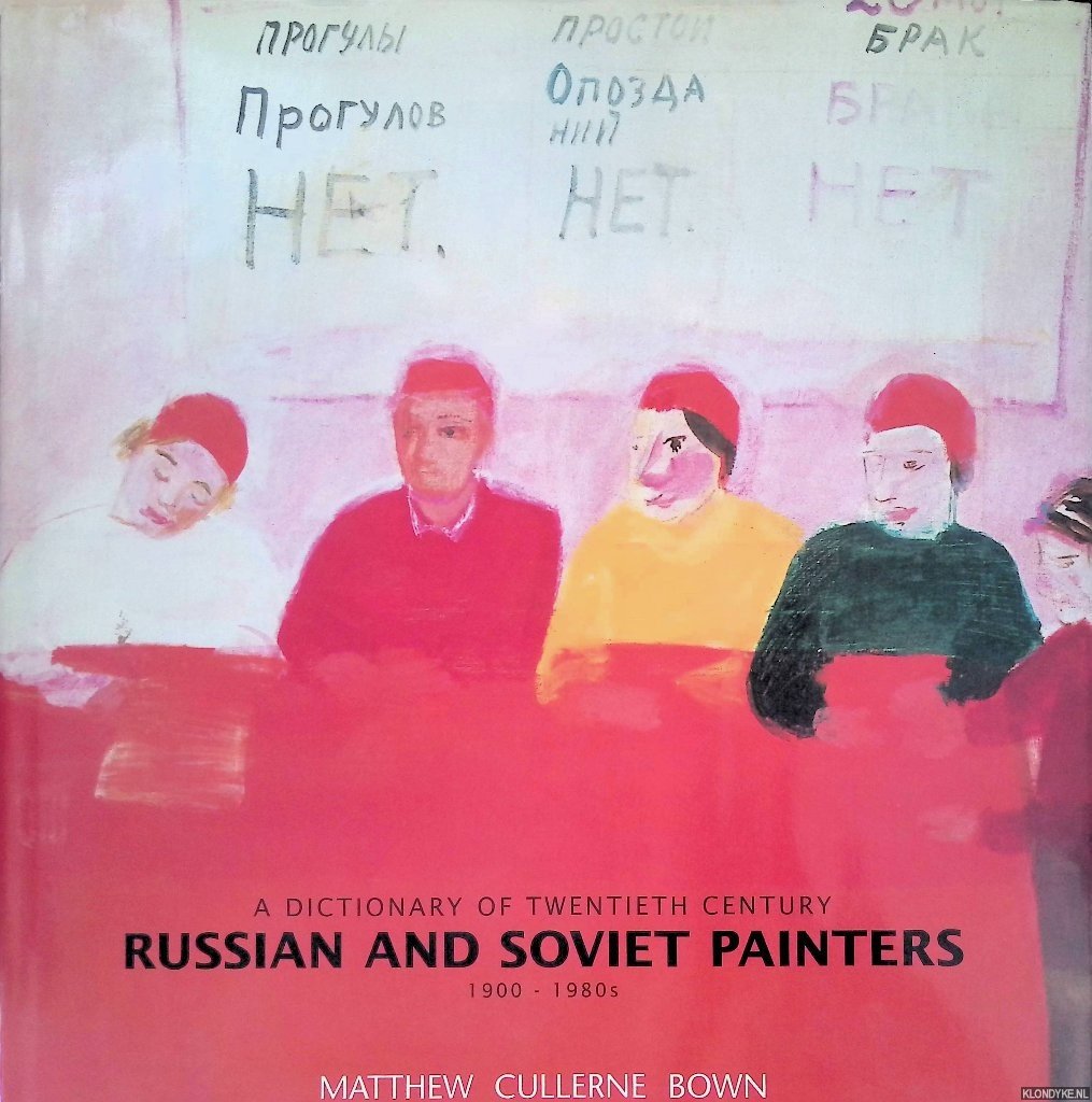 Bown, Matthew Cullerne - A Dictionary of Twentieth Century Russian and Soviet Painters, 1900-1980s