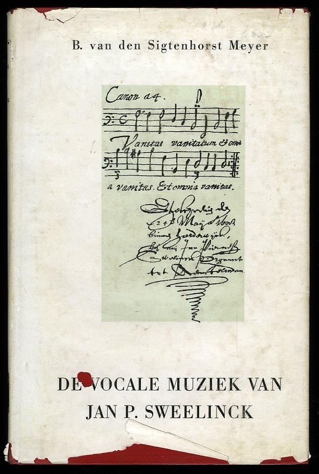 SIGTENHORST MEYER, B. van den - Deel 1: Jan P. Sweelinck en zijn instrumentale muziek. Deel 2: De vocale muziek van Jan P. Sweelinck.