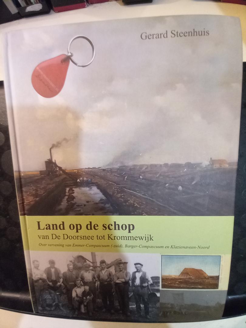 Steenhuis, Gerard - Land op de schop van De Doorsnee tot Krommewijk. Over vervening van Emmer-Compascuum (-zuid), Barger-Comapascuum en Klazienaveen-Noord.