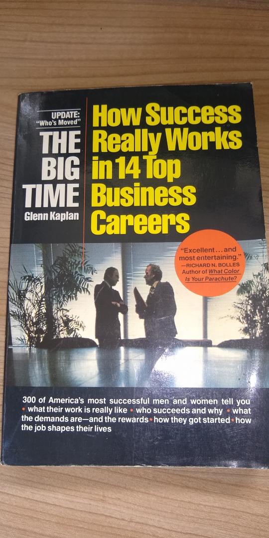 Kaplan, Glenn - The Big Time : How Success Really Works in 14 Top Business Careers
