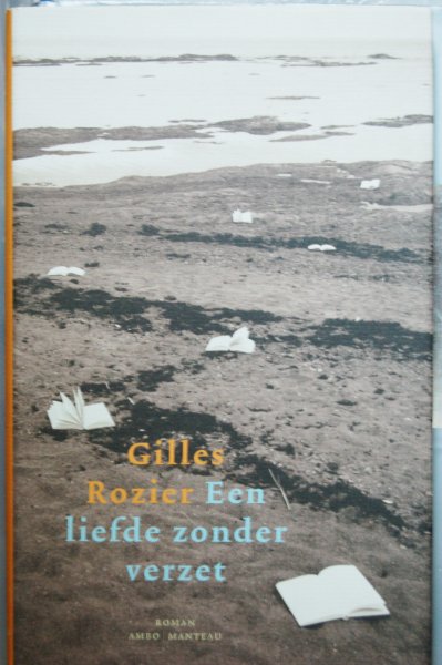 Rozier, Gilles - Een liefde zonder verzet