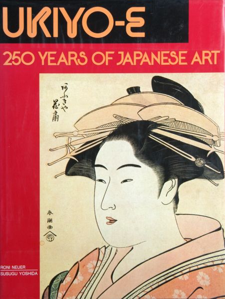 NEUER, RONI, e.a. - Ukiyo-e. 250 Years of Japanese Art