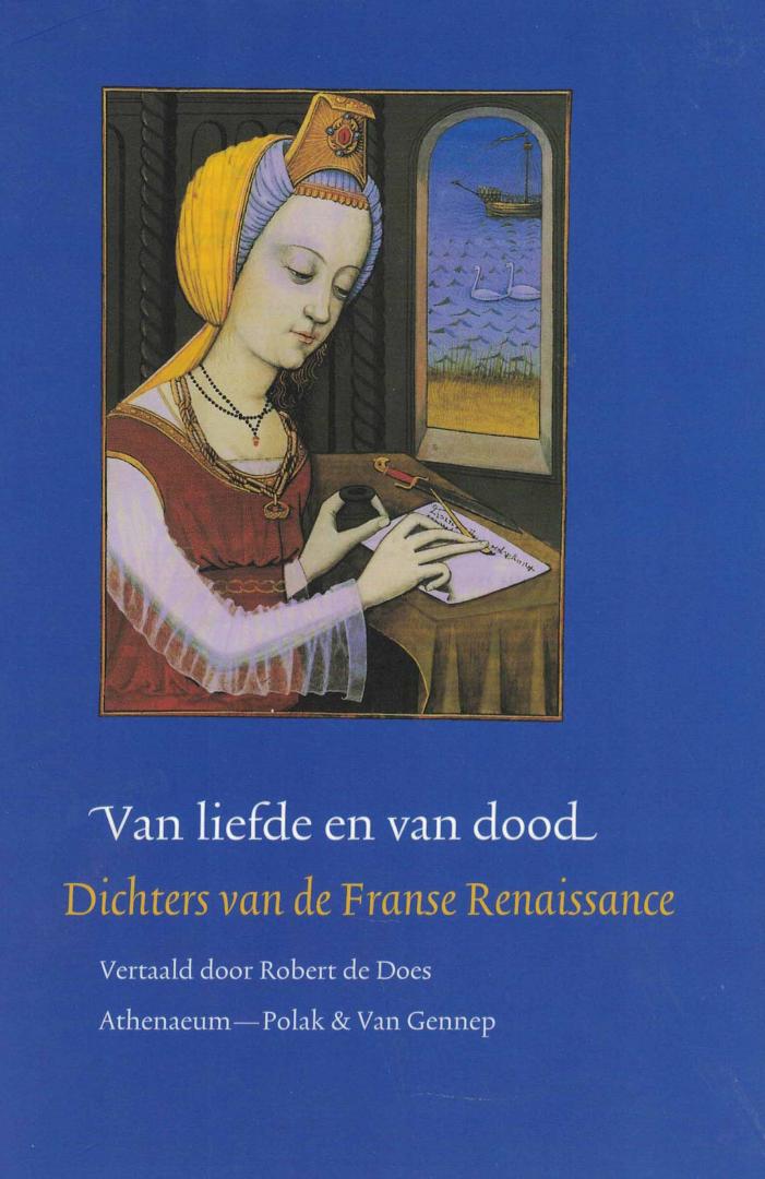 Does, Robert de - Van liefde en van dood - Dichters van de Franse Renaissance