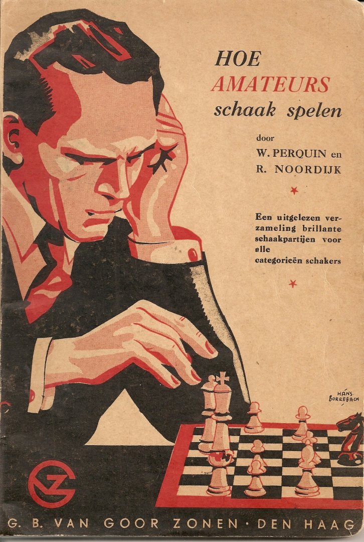 Perquin, W. en Noordijk, R. - Hoe amateurs schaak spelen.