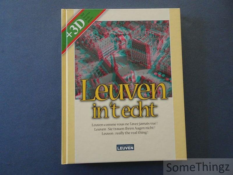 Matthys, Frank. - Leuven in 't echt = Leuven comme vous ne l'avez jamais vue! = Leuven: Sie trauen Ihren Augen nicht! = Leuven: really the real thing! (Met 3D-bril).