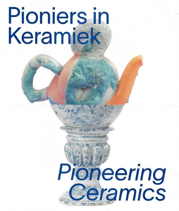 Esther van der Hoorn, Esther Mu oz Grootveld, e.a. - PIONIERS IN KERAMIEK /// PIONEERING CERAMICS
