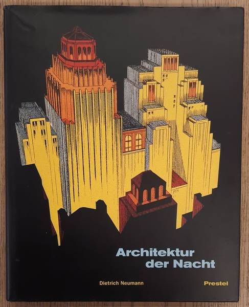 NEUMANN, DIETRICH. - Architektur der Nacht. Mit Beiträgen von Kermit Swiler Champa, Dietrich Neumann, Werner Oechsklin und Mary Woods.