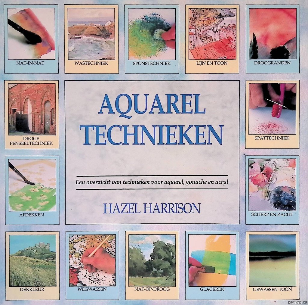 Harrison, Hazel - Aquarel Technieken: Een overzicht van technieken voor aquarel, gouache en acryl