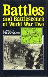 CHANDLER, DAVID G - Battles and battlescenes of World War Two