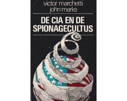 Victor Marchetti & John Marks - De Cia en de spionagecultus - Victor Marchetti & John Marks