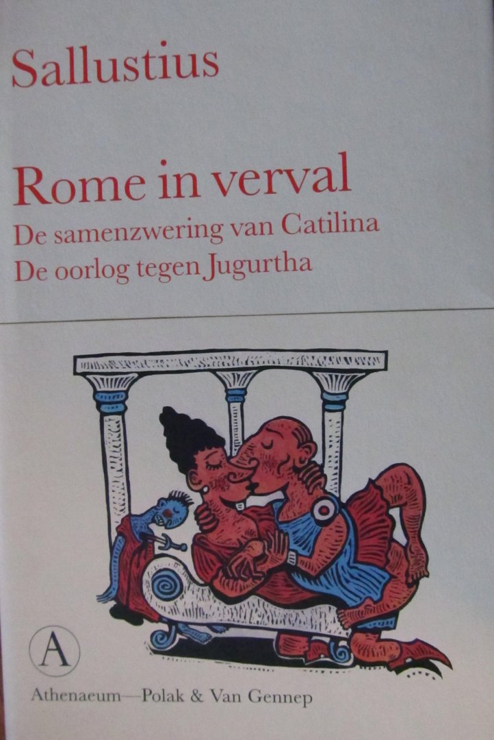 Sallustius - Rome in verval / bevat: De samenzwering van Catilina ; De oorlog tegen Jugurtha In de vertaling van Vincent Hunink en met een inleiding door Fik Meijer.