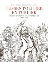 Tussen politiek & publiek - Politieke prenten uit een opstandige tijd, 1880-1919