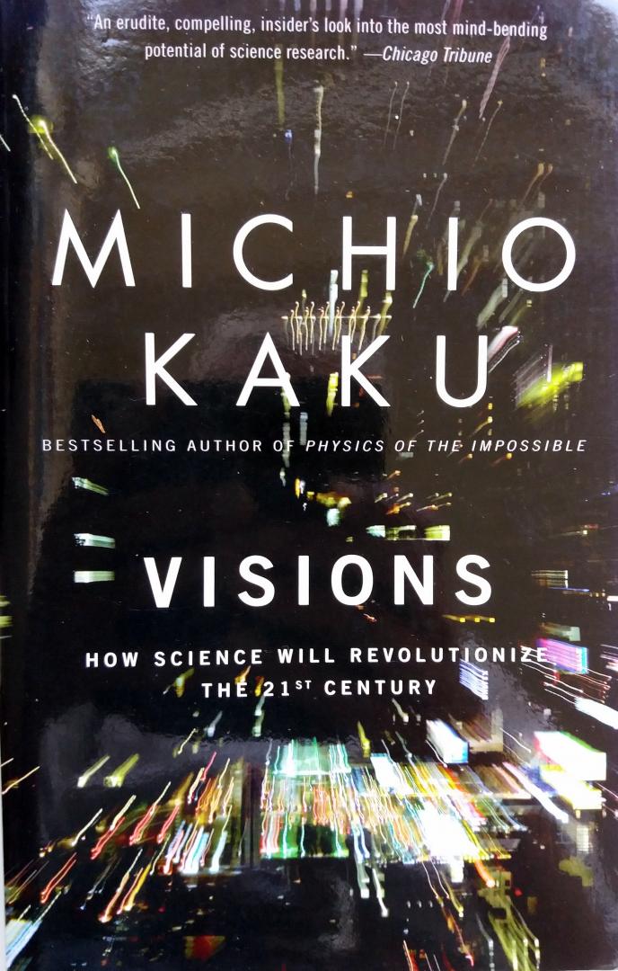Kaku, Mishio - Visions (ENGELSTALIG) (How Science Will Revolutionize the 21st Century)