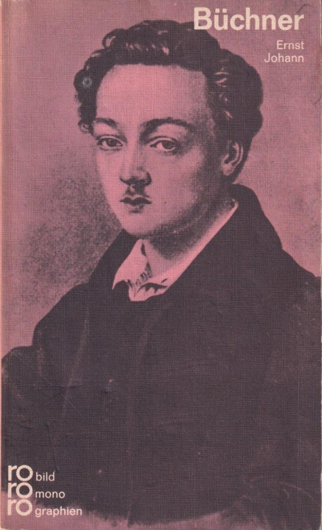 Johann, Ernst - Georg Büchner in Selbstzeugnissen und Bilddokumenten