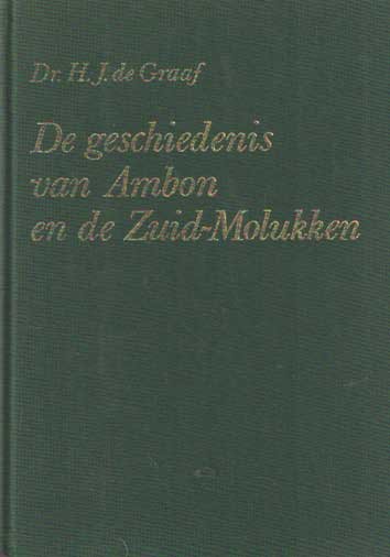 Graaf, H.J. de - De geschiedenis van Ambon en de Zuid-Molukken