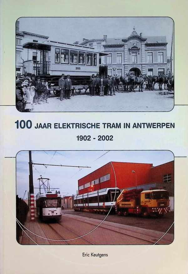 Eric Keutgens - 100 jaar elektrische tram in Antwerpen 1902 - 2002