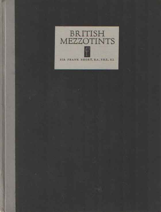 Short, Frank - British Mezzotints. Being a lecture delivered to the Print Collectors' Club on November 7th, 1924. Publication No.4