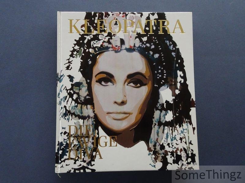 Div. aut. / Rein Wolfs (forw.). - Kleopatra. Die ewige Diva. Katalog zur Ausstellung Bonn | Kunst- und Ausstellungshalle der Bundesrepublik Deutschland vom 28. 6. - 6. 10. 2013.