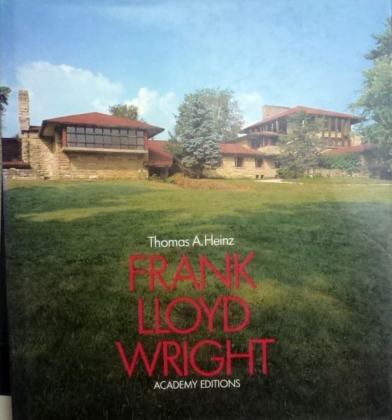 Thomas A. Heinz. - Frank Lloyd Wright.