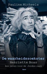 De waarheidszoekster - Henriëtte Boas, een leven voor de Joodse zaak