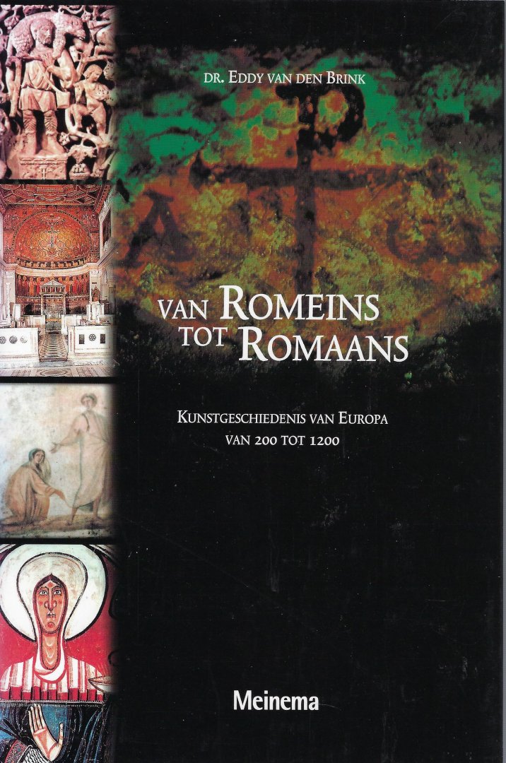Brink, Eddy van den - Van Romeins tot Romaans / kunstgeschiedenis van Europa van 200 tot 1200