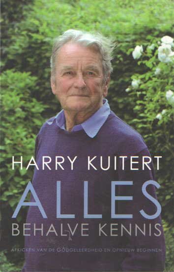 Kuitert, Harry - Alles behalve kennis. Afkicken van de Godgeleerdheid en opnieuw beginnen