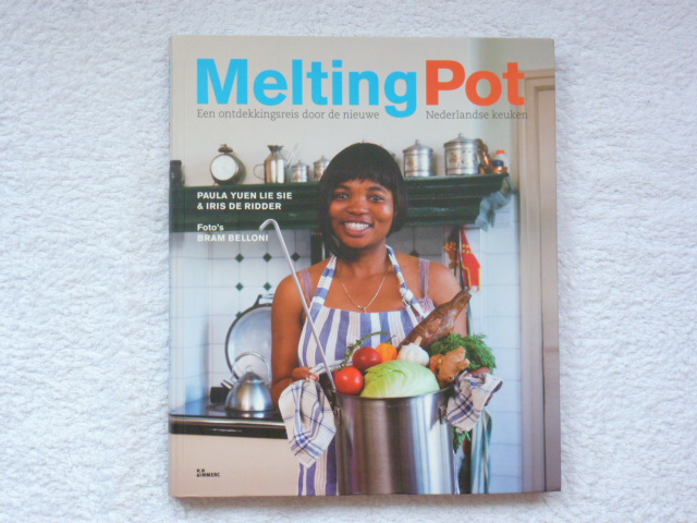 Sie, Paula Yuen Lie en Iris de Ridder - Melting Pot een ontdekkingsreis door de nieuwe Nederlandse keuken