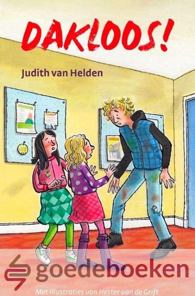 Helden, Judith van - Dakloos! *nieuw* --- Met illustraties van Hester van de Grift