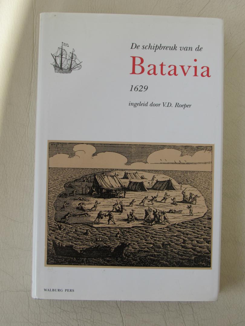 Roeper, V.D. - De schipbreuk van de Batavia 1629. (Werken van de Linschoten Vereeniging, deel 92)