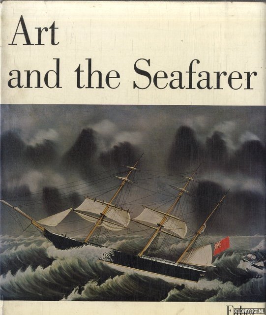 Hansen, Hans Jürgen - Art and the Seafarer. A historical survey of the arts and crafts of sailors and shipwrights
