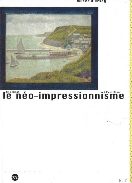 Serge Lemoine - Neo-Impressionnisme De Seurat A Paul Klee