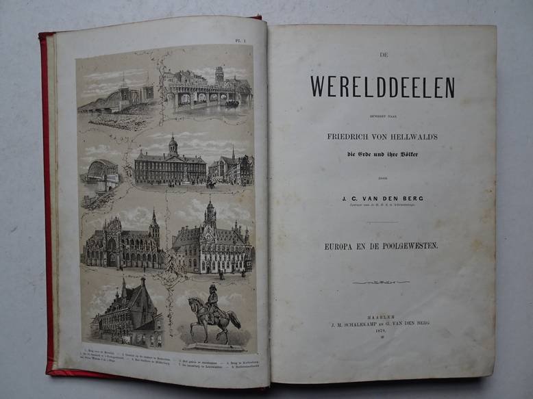 Berg, J.C. van den. - De Werelddeelen. Bewerkt naar Friedrich von Hellwald's die Erde und ihre Völker. Europa en de Poolgewesten.