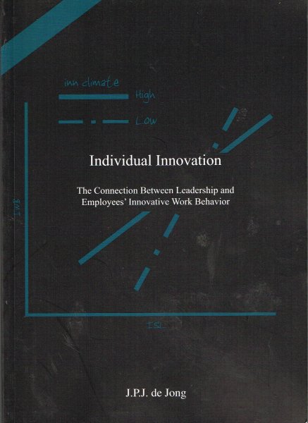 Jong, J.P.J. de - Individual innovation : the connection between leadership and employees' innovative work behavior