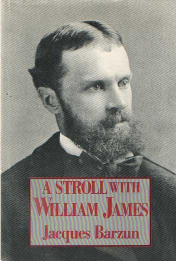 Barzun, Jacques - A Stroll with William James