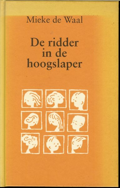 Waal, Mieke de .. Omslag tekening en illustraties van Ted van Lieshout - DE RIDDER IN DE HOOGSLAPER en andere jeugdportretten