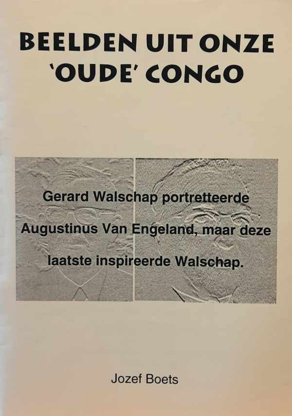 BOETS Jozef - Beelden uit onze 'oude' Congo. Gerard Walschap portretteerde Augustinus Van England, maar deze laatste inspireerde Walschap.
