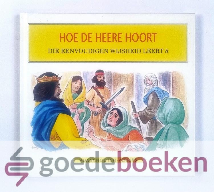 Schouten - Verrips, Ada - Hoe de Heere hoort --- Serie Die eenvoudigen wijsheid leert, deel 8
