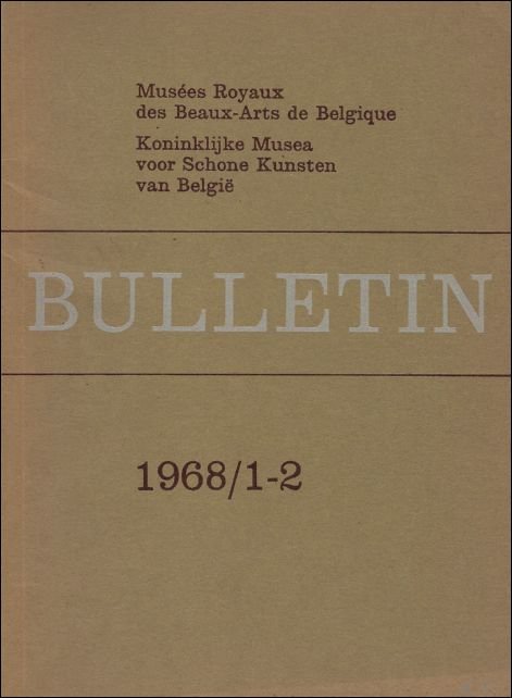 N/A. - BULLETIN. KONINKLIJK MUSEA SCHONE KUNSTEN BELGIE/ MUSEES ROYAUX DES BEAUX - ARTS DE BELGIQUE 1968/ 1-2.