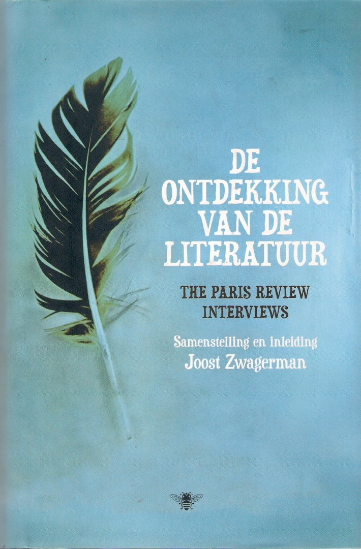 Zwagerman, Joost  (Samenstelling en inleiding) - De ontdekking van de literatuur The Paris Review Interviews