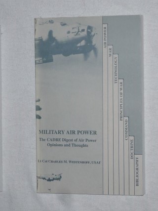 Westenhoff, Col Charles M. - Military Airpower. The CADRE Digest of Airpower Opinions and Thoughts