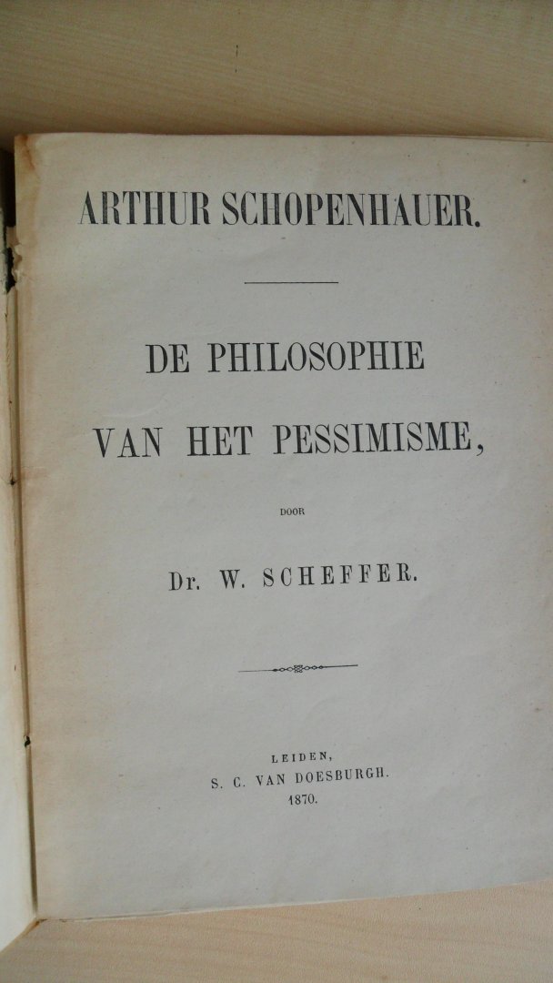 Scheffer  Dr. W. - Arthur Schopenhauer De philosophie van het pessimisme