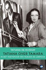 Tatiana over Tamara - In het voetspoor van Tamara de Lempicka