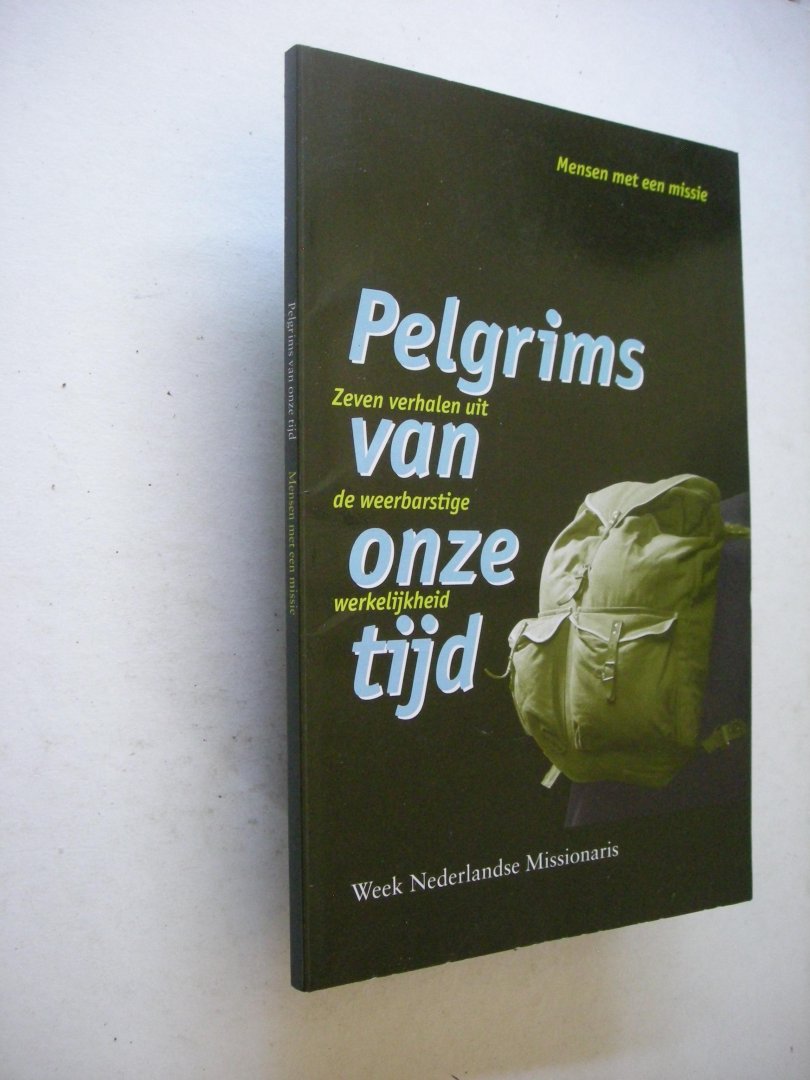Pol, M., Tetteroo, Pater T., Vollering, L / Cerfontaine, B., Hendriks, P. / Noije, Br.A. van / Rietveld, Pater J. - Pelgrims van onze tijd. Zeven verhalen uit de weerbarstige werkelijkheid