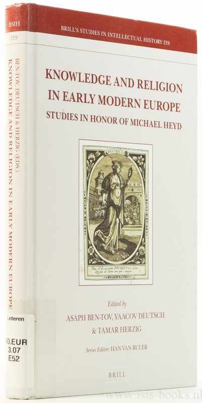 HEYD, MICHAEL, BEN-TOV, A., DEUTSCH, Y., HERZIG, T., (ED.) - Knowledge and religion in early modern Europe. Studies in honor of Michael Reyd.