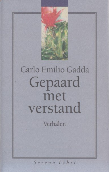 Gadda, Carlo Emilio - Gepaard met verstand.