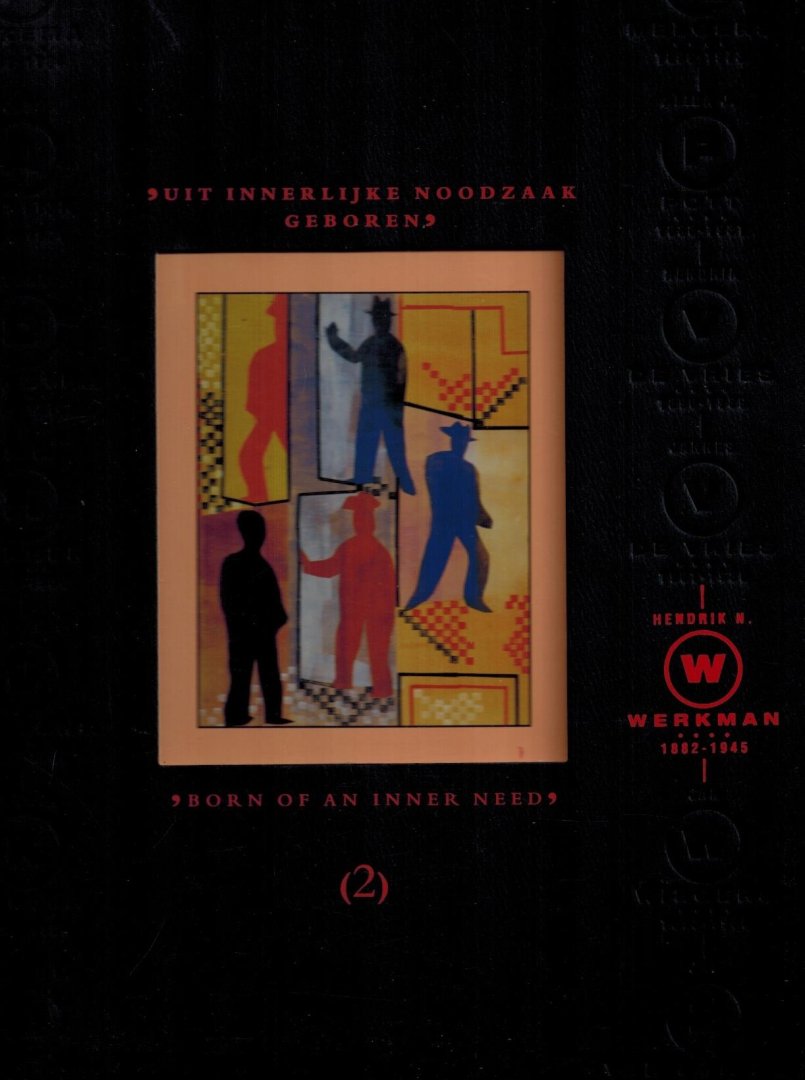 Hendrik Nicolaas Werkman, Han Steenbruggen, Sjoukje Posthuma - De Ploeg 2. Hendrik N. Werkman -Uit innerlijke noodzaak geboren