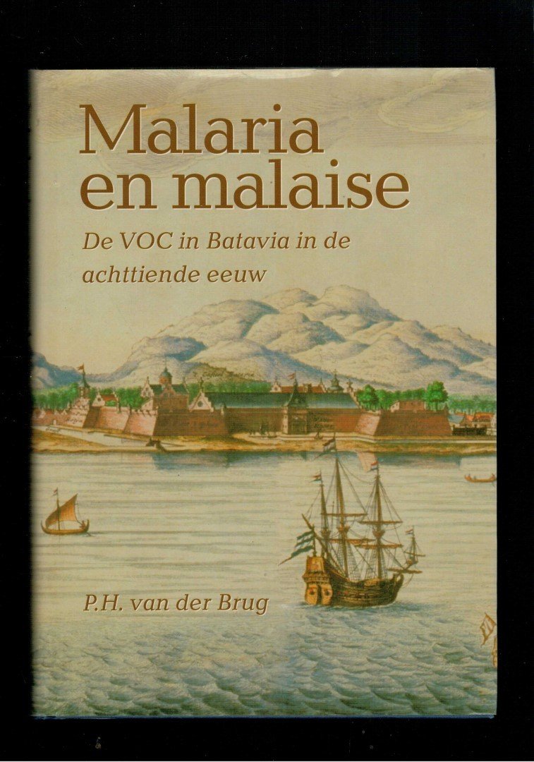 Brug P.H. van der - Malaria en malaise. De VOC in Batavia in de achttiende eeuw