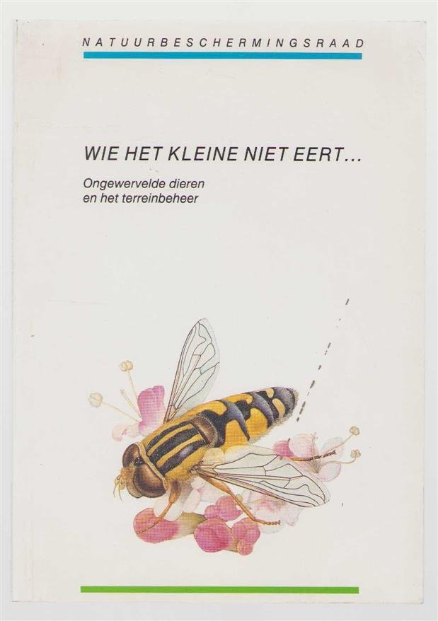 Piet van der Reest - Wie het kleine niet eert... : ongewervelde dieren en het terreinbeheer